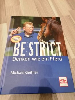 Buch Michael Geitner "Be strictt, denken wie ein Pferd", Julia Dickhäuser , Books, Fröndenberg